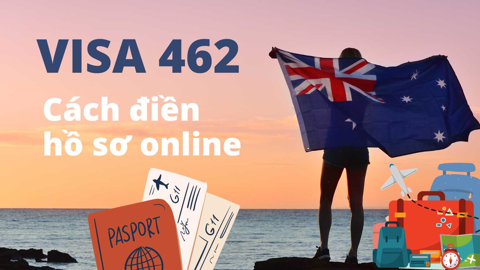 Hướng dẫn điền hồ sơ xin Visa 462 online